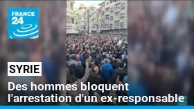 Syrie : à Alep, des hommes armés s'opposent à l'arrestation d'un ex-responsable