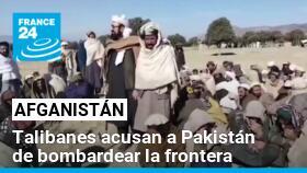 Talibanes señalan a Pakistán de bombardear suelo afgano