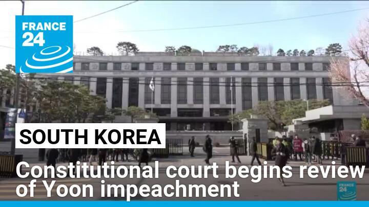 South Korea court begins review of Yoon impeachment