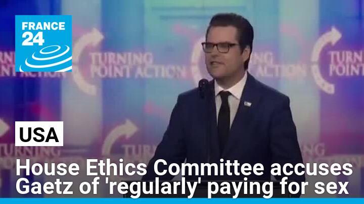 House Ethics Committee accuses Gaetz of 'regularly' paying for sex, including with 17-year-old girl
